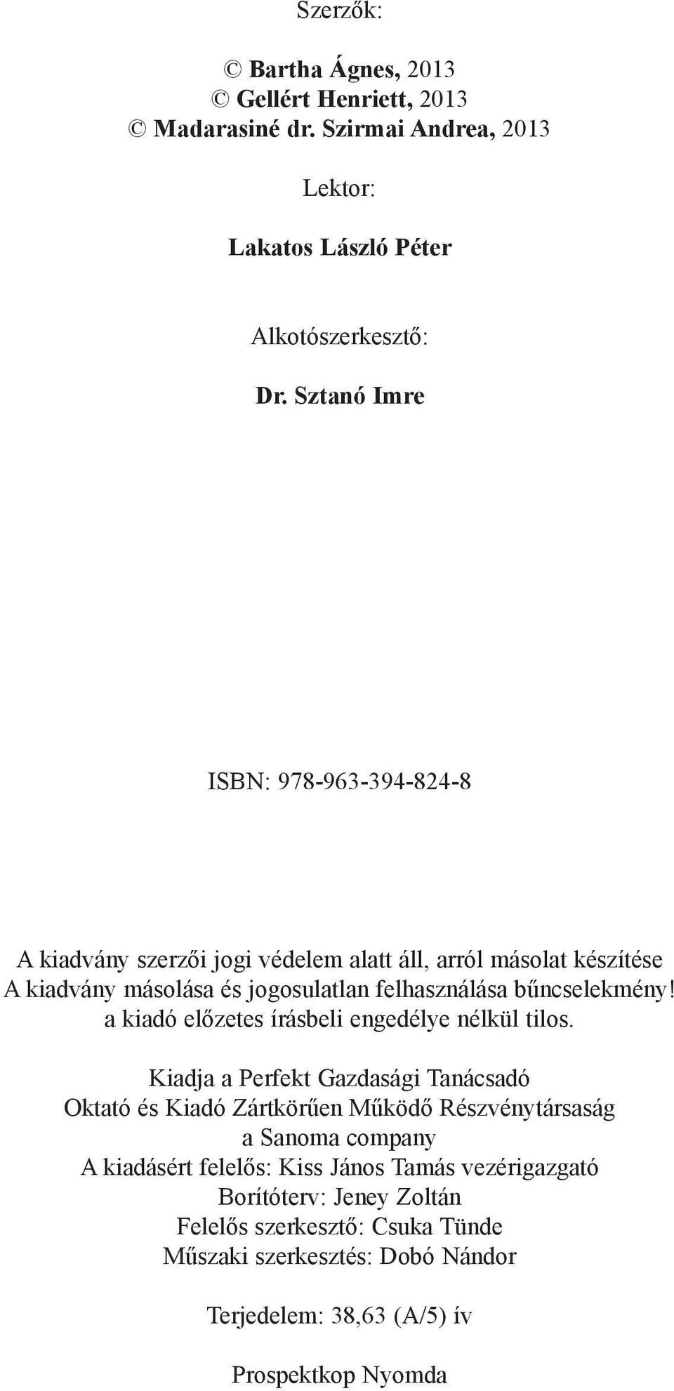 bűncselekmény! a kiadó előzetes írásbeli engedélye nélkül tilos.