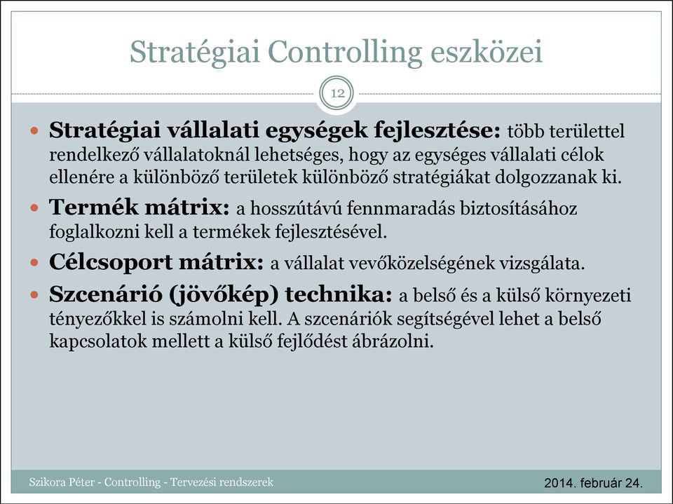 Termék mátrix: a hosszútávú fennmaradás biztosításához foglalkozni kell a termékek fejlesztésével.