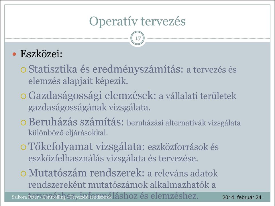 Beruházás számítás: beruházási alternatívák vizsgálata különböző eljárásokkal.