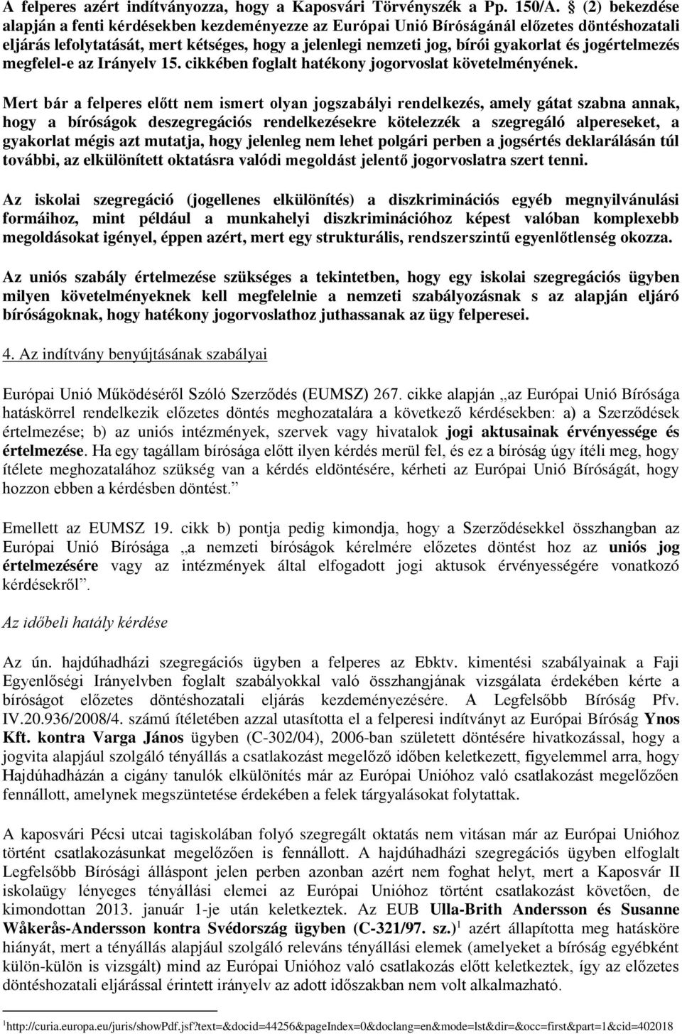 jogértelmezés megfelel-e az Irányelv 15. cikkében foglalt hatékony jogorvoslat követelményének.