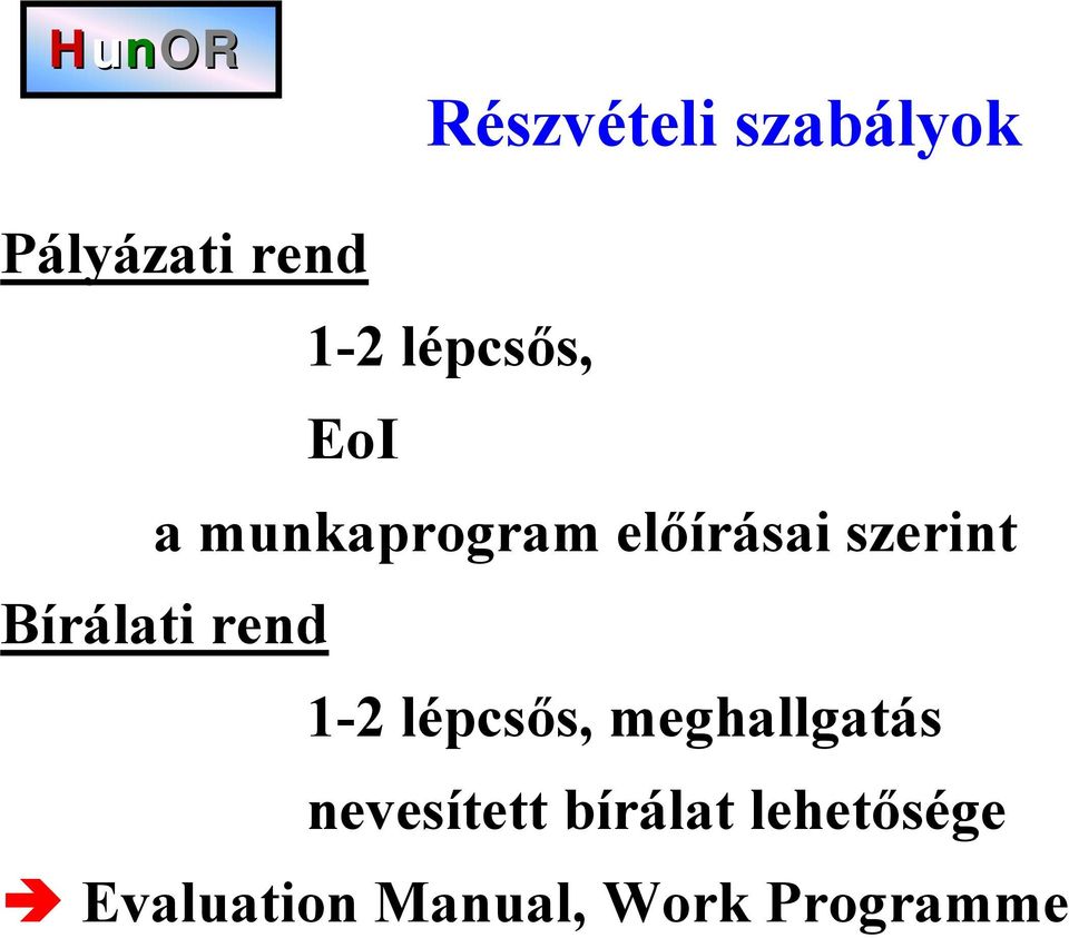 Bírálati rend 1-2 lépcsős, meghallgatás