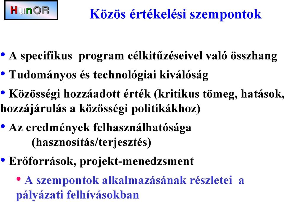 hozzájárulás a közösségi politikákhoz) Az eredmények felhasználhatósága