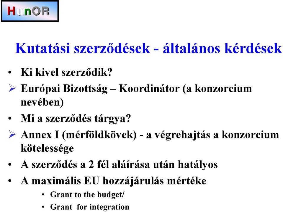 ! Annex I (mérföldkövek) - a végrehajtás a konzorcium kötelessége A szerződés a 2