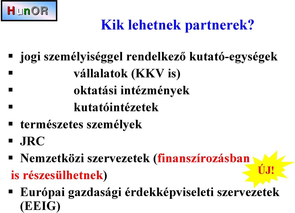 " oktatási intézmények " kutatóintézetek " természetes személyek " JRC