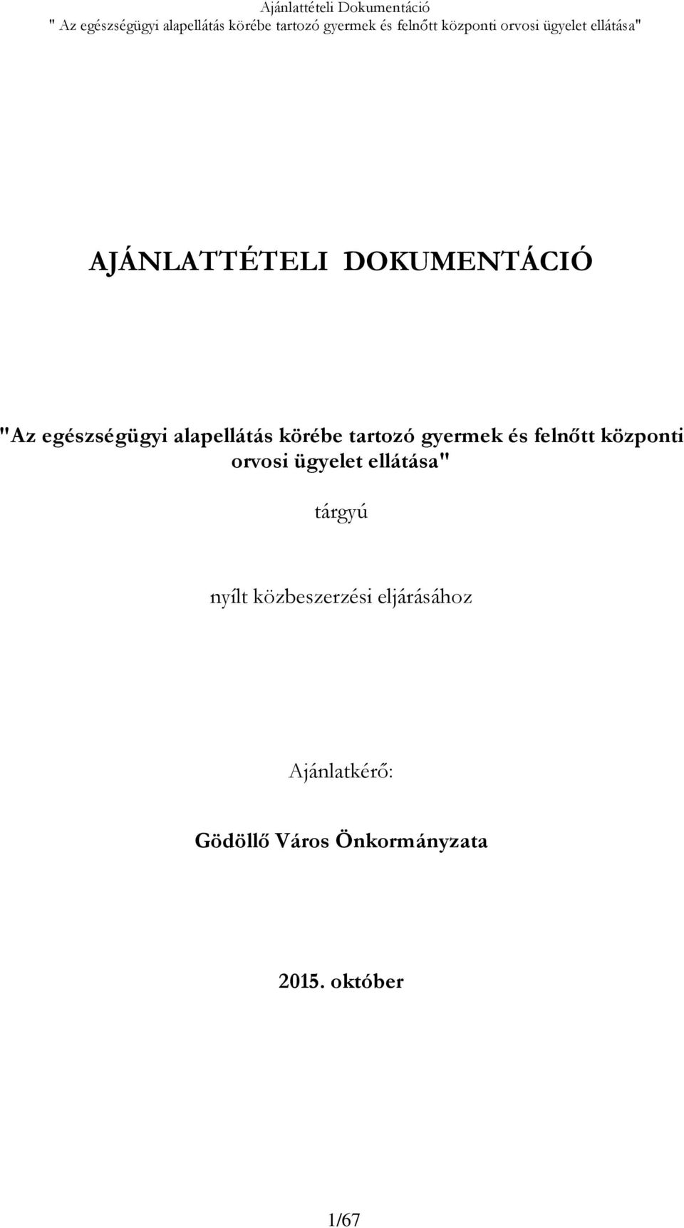 alapellátás körébe tartozó gyermek és felnőtt központi orvosi ügyelet ellátása" tárgyú