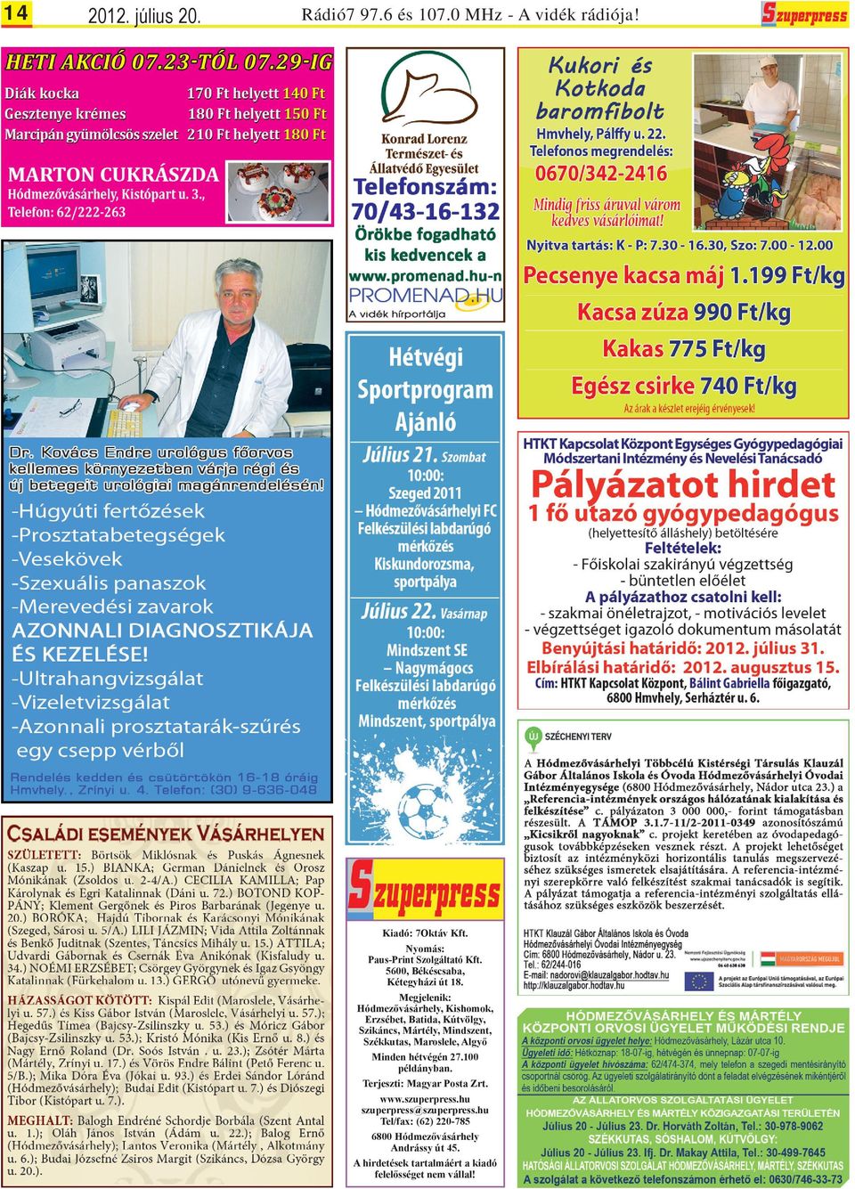 Megjelenik: Hódmezővásárhely, Kishomok, Erzsébet, Batida, Kútvölgy, Szikáncs, Mártély, Mindszent, Székkutas, Maroslele,