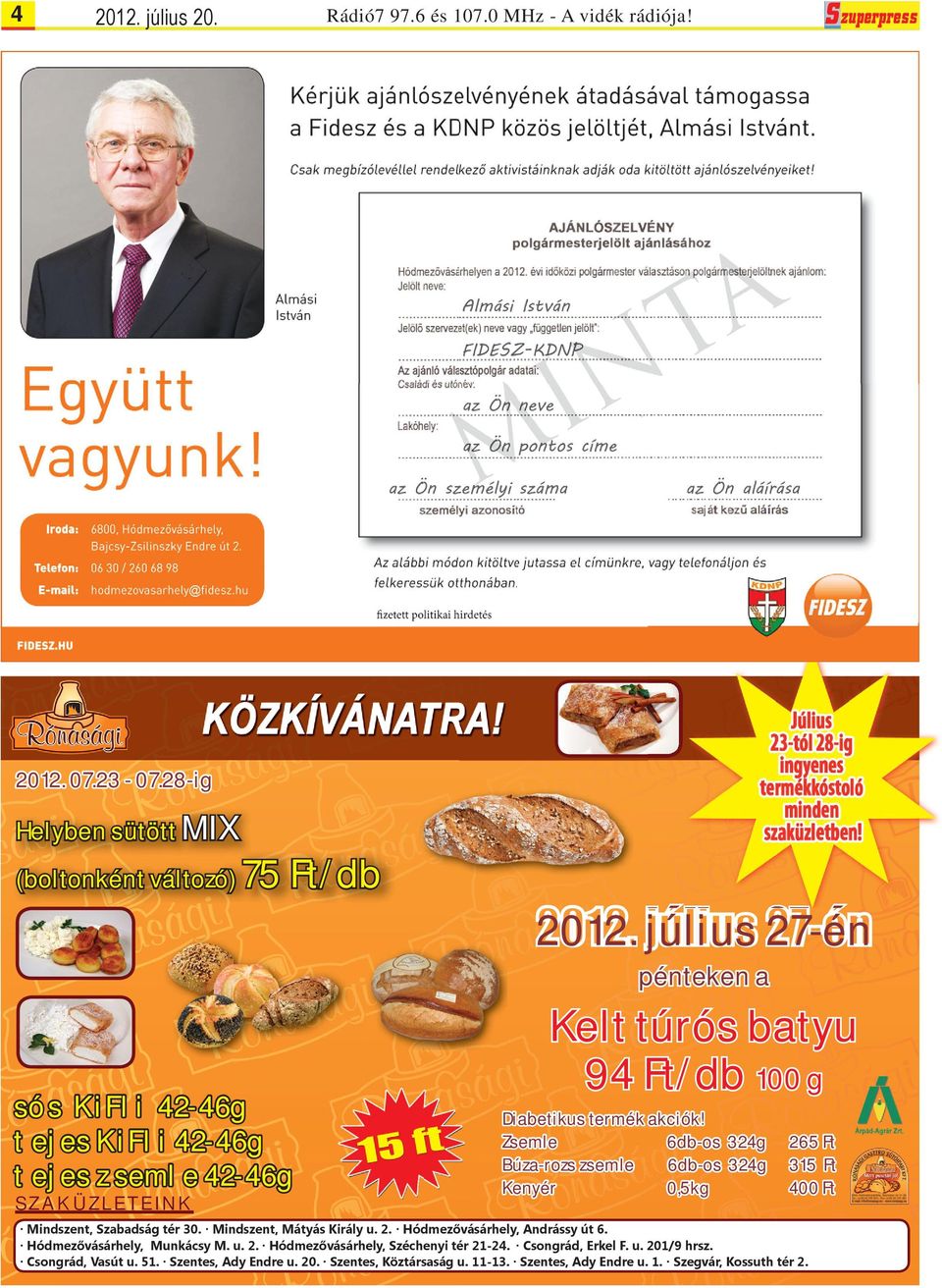 július 27-én pénteken a Kelt túrós batyu 94 Ft/db 100 g Diabetikus termék akciók!
