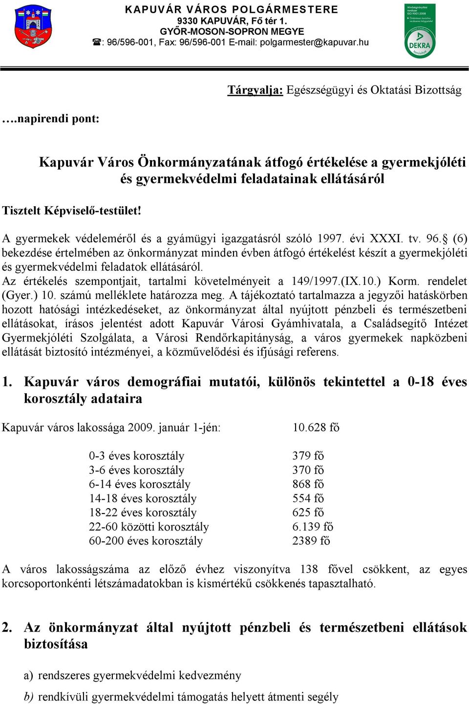 A gyermekek védeleméről és a gyámügyi igazgatásról szóló 1997. évi XXXI. tv. 96.