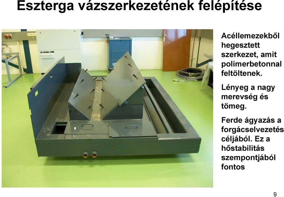 Lényeg a nagy merevség és tömeg.