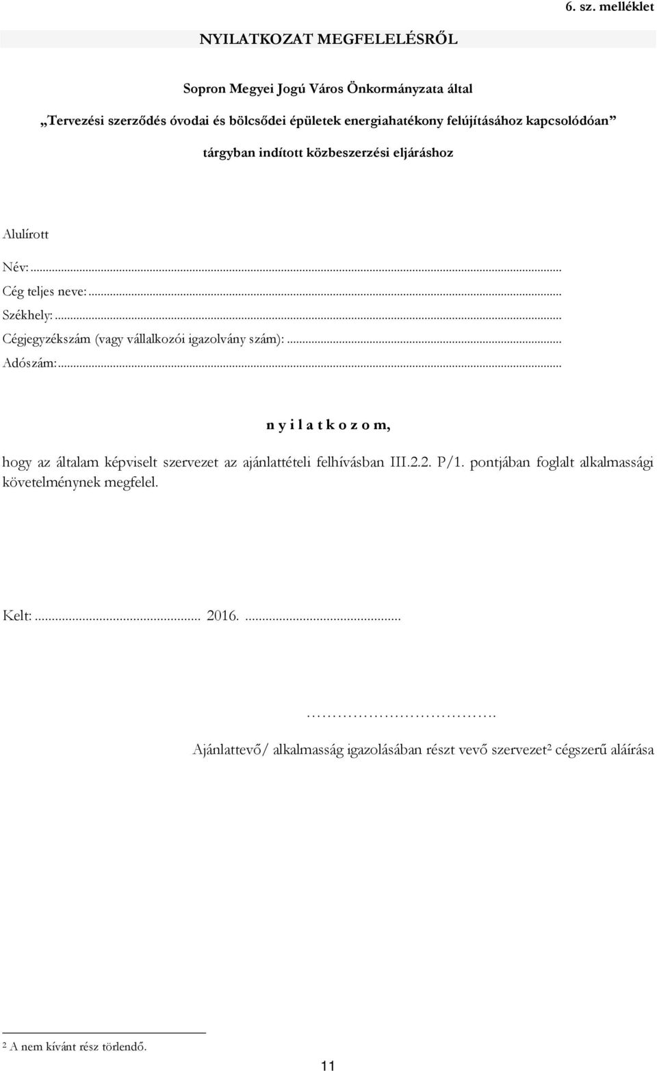 .. n y i l a t k o z o m, hogy az általam képviselt szervezet az ajánlattételi felhívásban III.2.2. P/1.