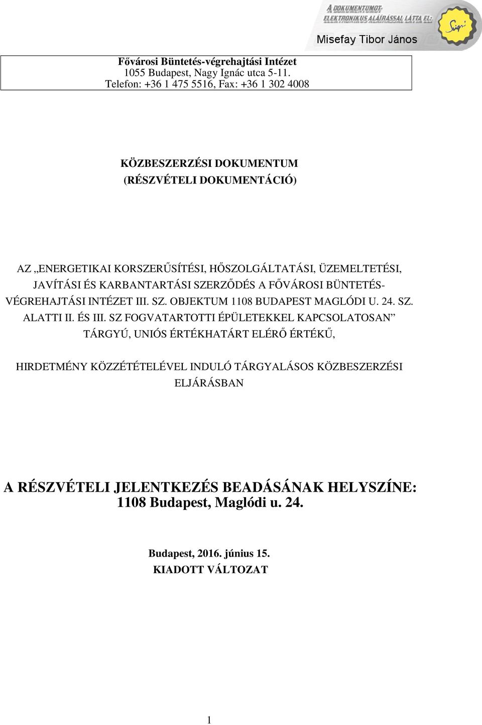 JAVÍTÁSI ÉS KARBANTARTÁSI SZERZŐDÉS A FŐVÁROSI BÜNTETÉS- VÉGREHAJTÁSI INTÉZET III. SZ. OBJEKTUM 1108 BUDAPEST MAGLÓDI U. 24. SZ. ALATTI II. ÉS III.