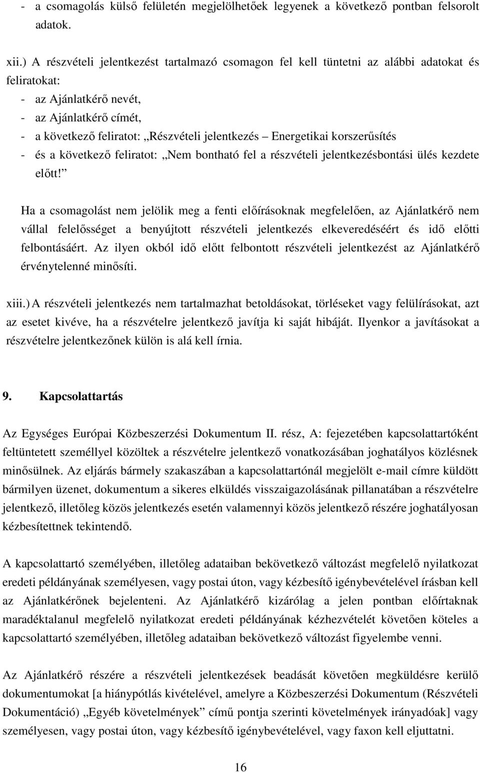 Energetikai korszerűsítés - és a következő feliratot: Nem bontható fel a részvételi jelentkezésbontási ülés kezdete előtt!
