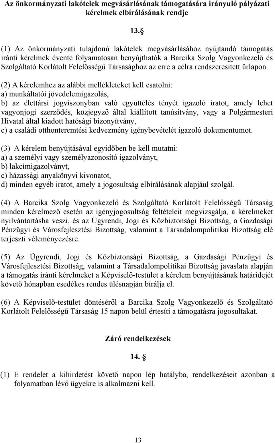 Társasághoz az erre a célra rendszeresített űrlapon.