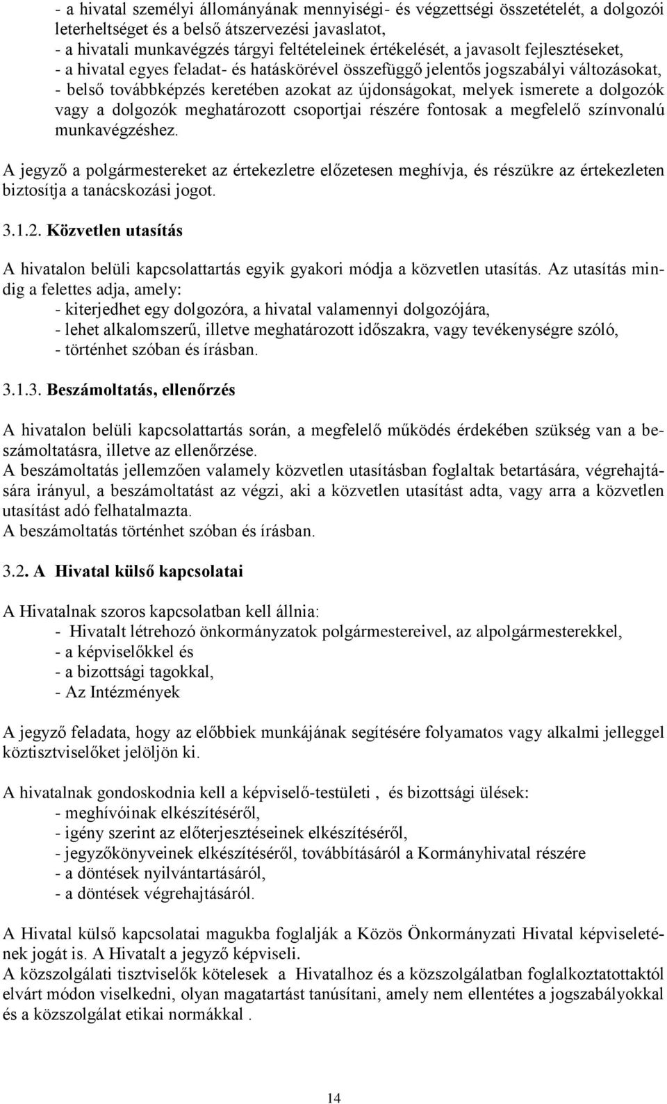 vagy a dolgozók meghatározott csoportjai részére fontosak a megfelelő színvonalú munkavégzéshez.