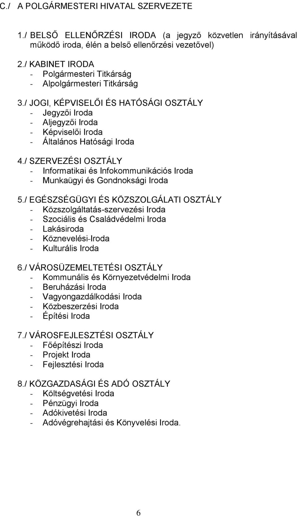 / SZERVEZÉSI OSZTÁLY - Informatikai és Infokommunikációs Iroda - Munkaügyi és Gondnoksági Iroda 5.