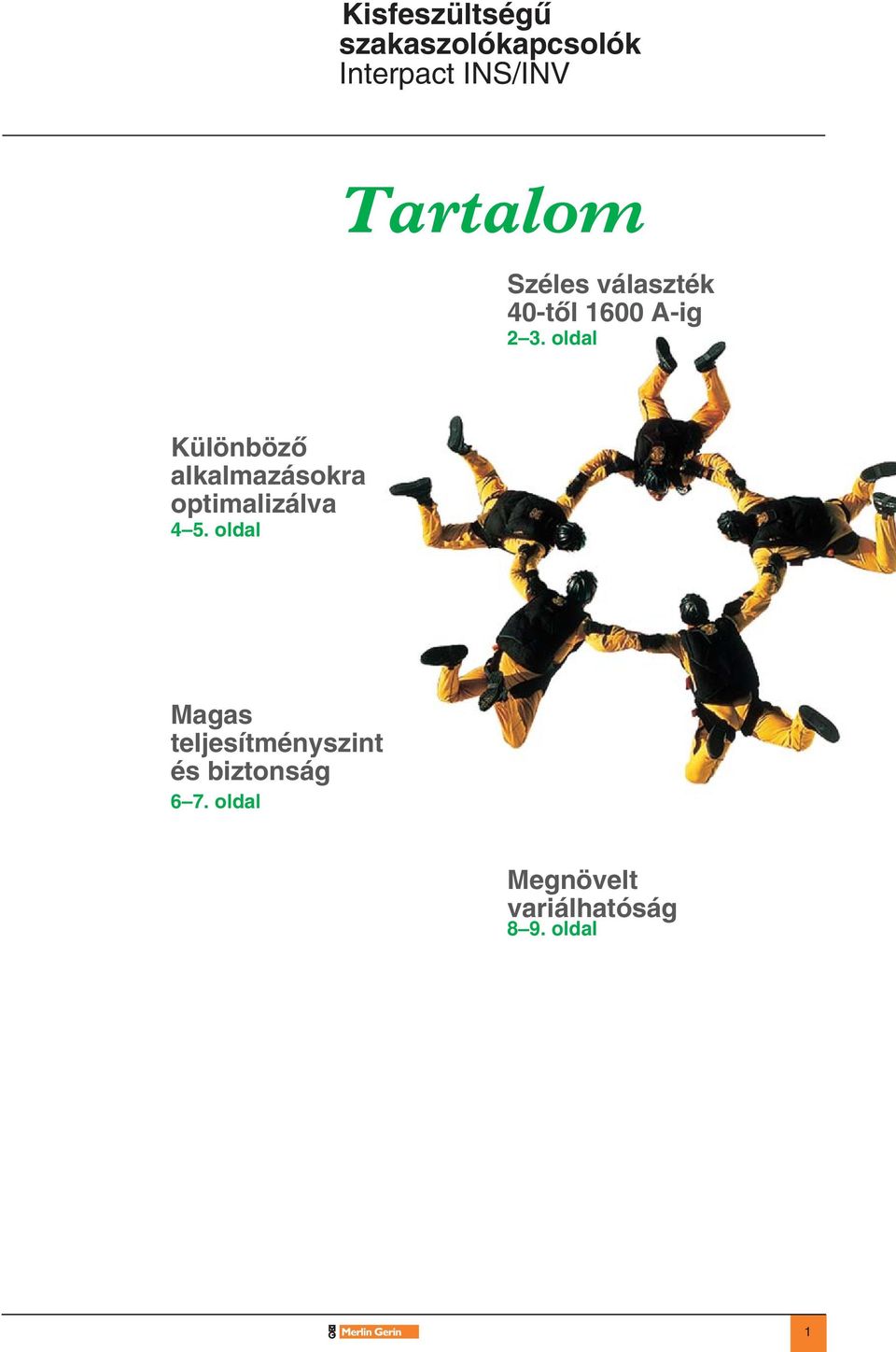 oldal Különbözô alkalmazásokra optimalizálva 4 5.