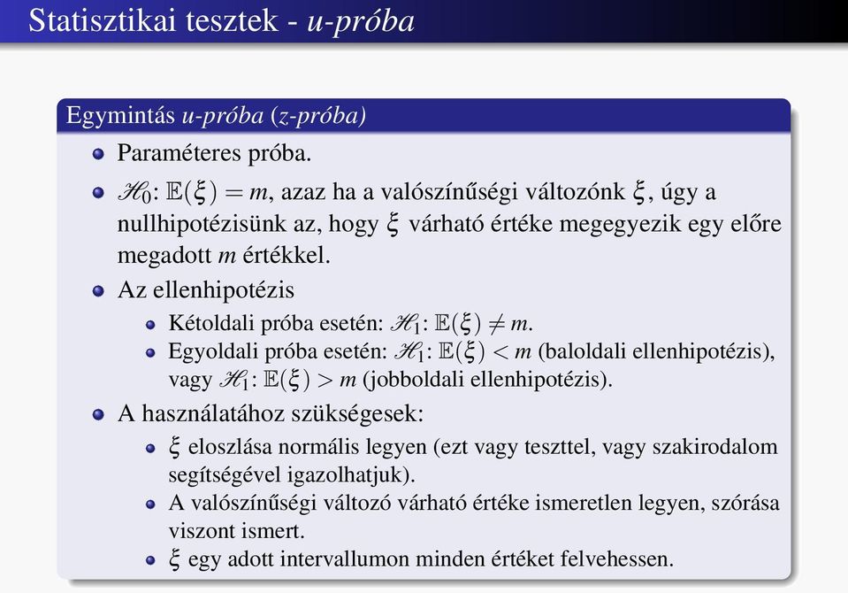 Az ellenhipotézis Kétoldali próba esetén: H 1 : E(ξ ) m.