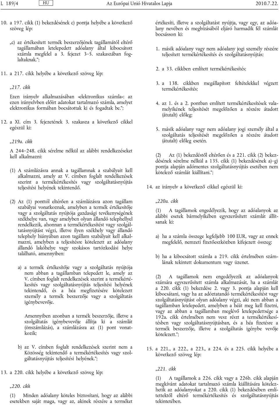 fejezet 3 5. szakaszában foglaltaknak. ; 11. a 217. cikk helyébe a következő szöveg lép: 217.