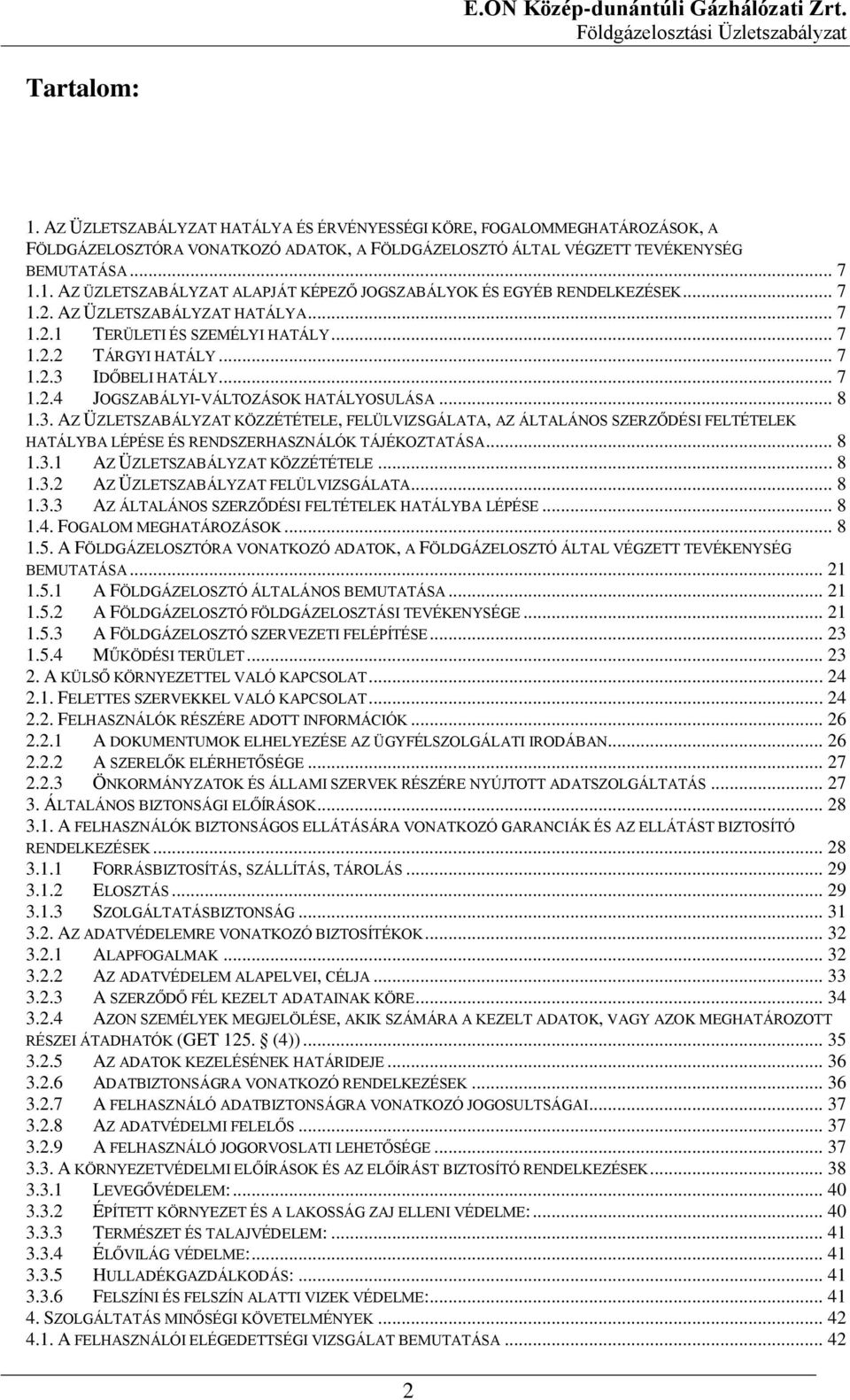 IDŐBELI HATÁLY... 7 1.2.4 JOGSZABÁLYI-VÁLTOZÁSOK HATÁLYOSULÁSA... 8 1.3.