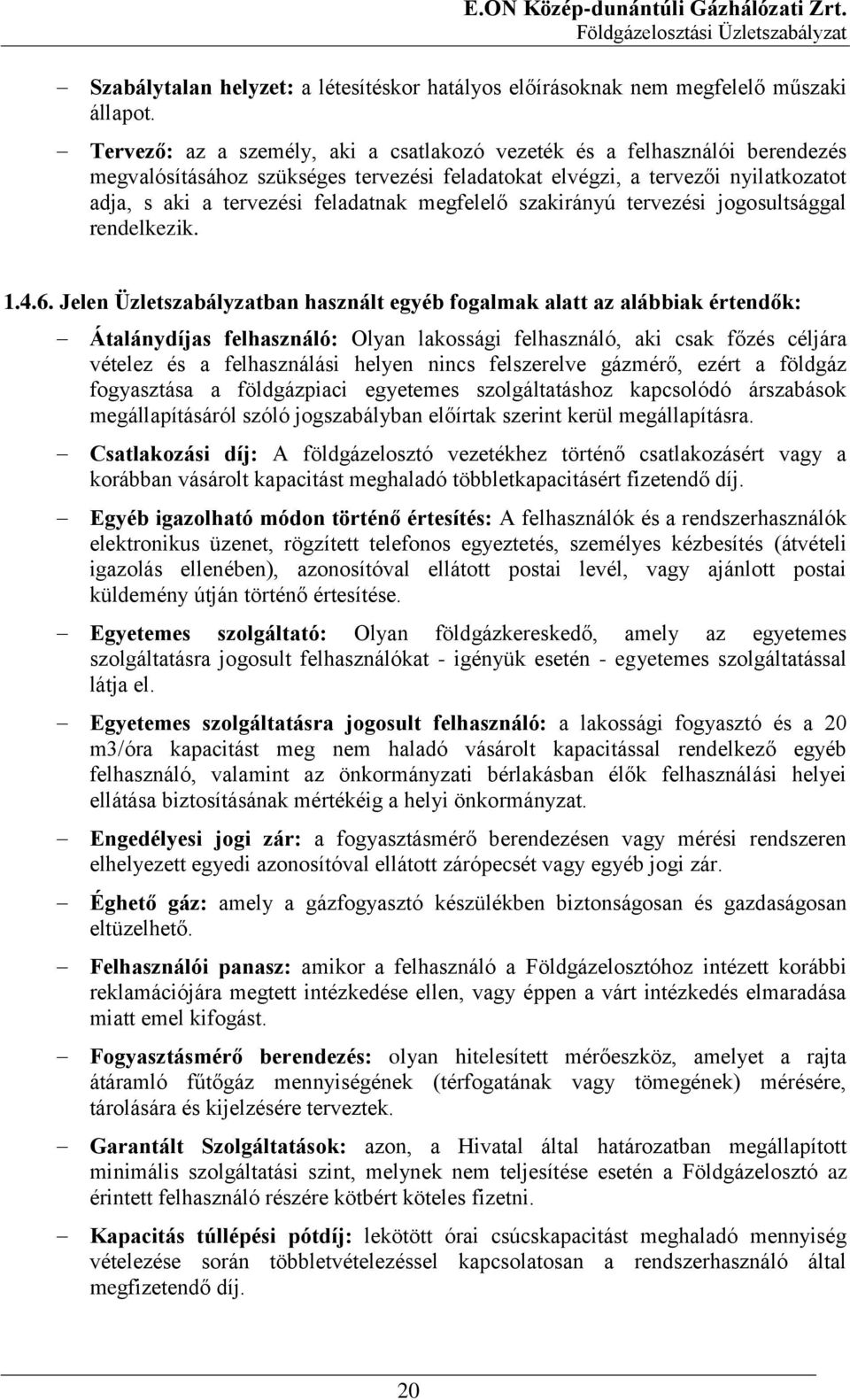megfelelő szakirányú tervezési jogosultsággal rendelkezik. 1.4.6.