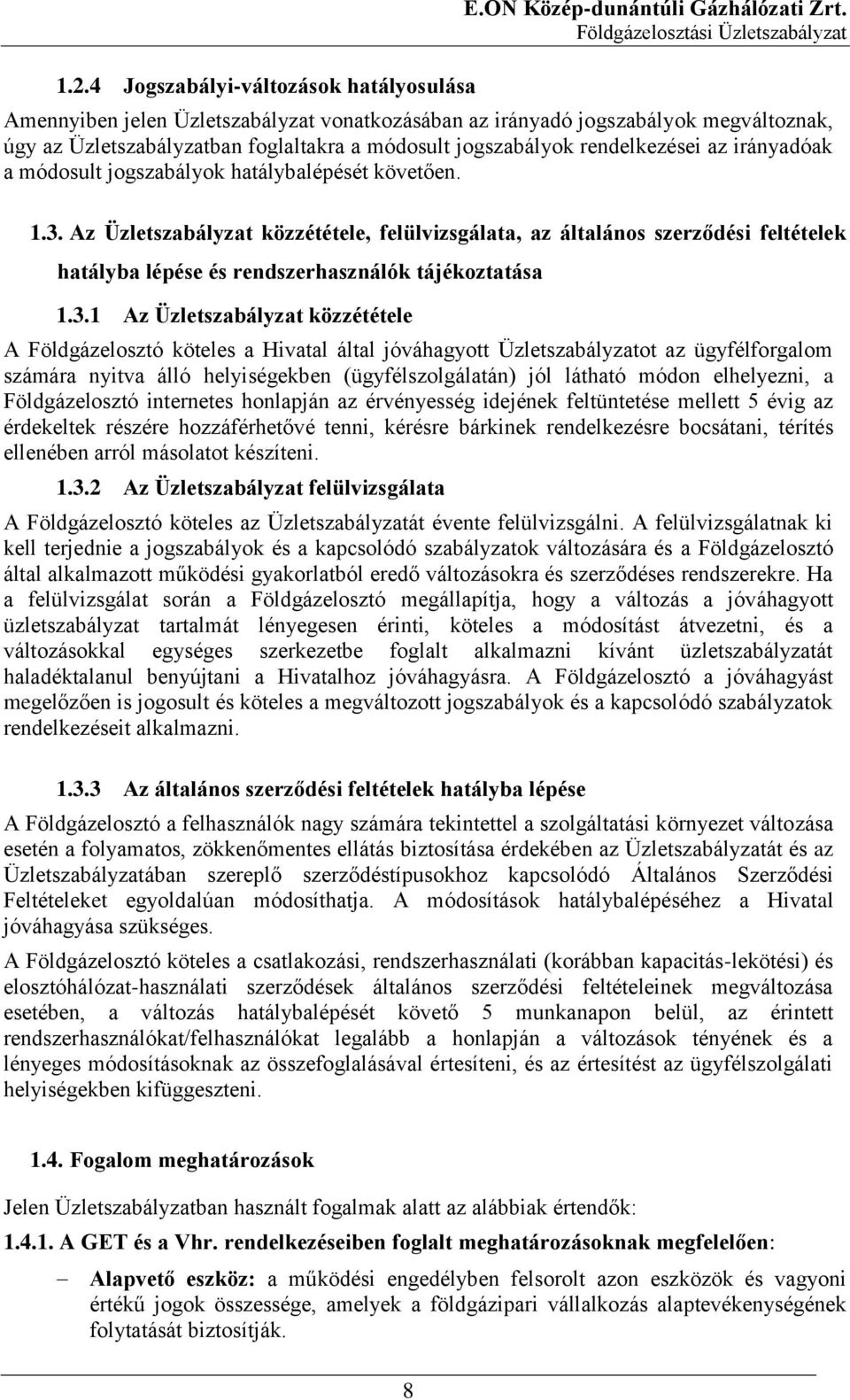 jogszabályok hatálybalépését követően. 1.3.