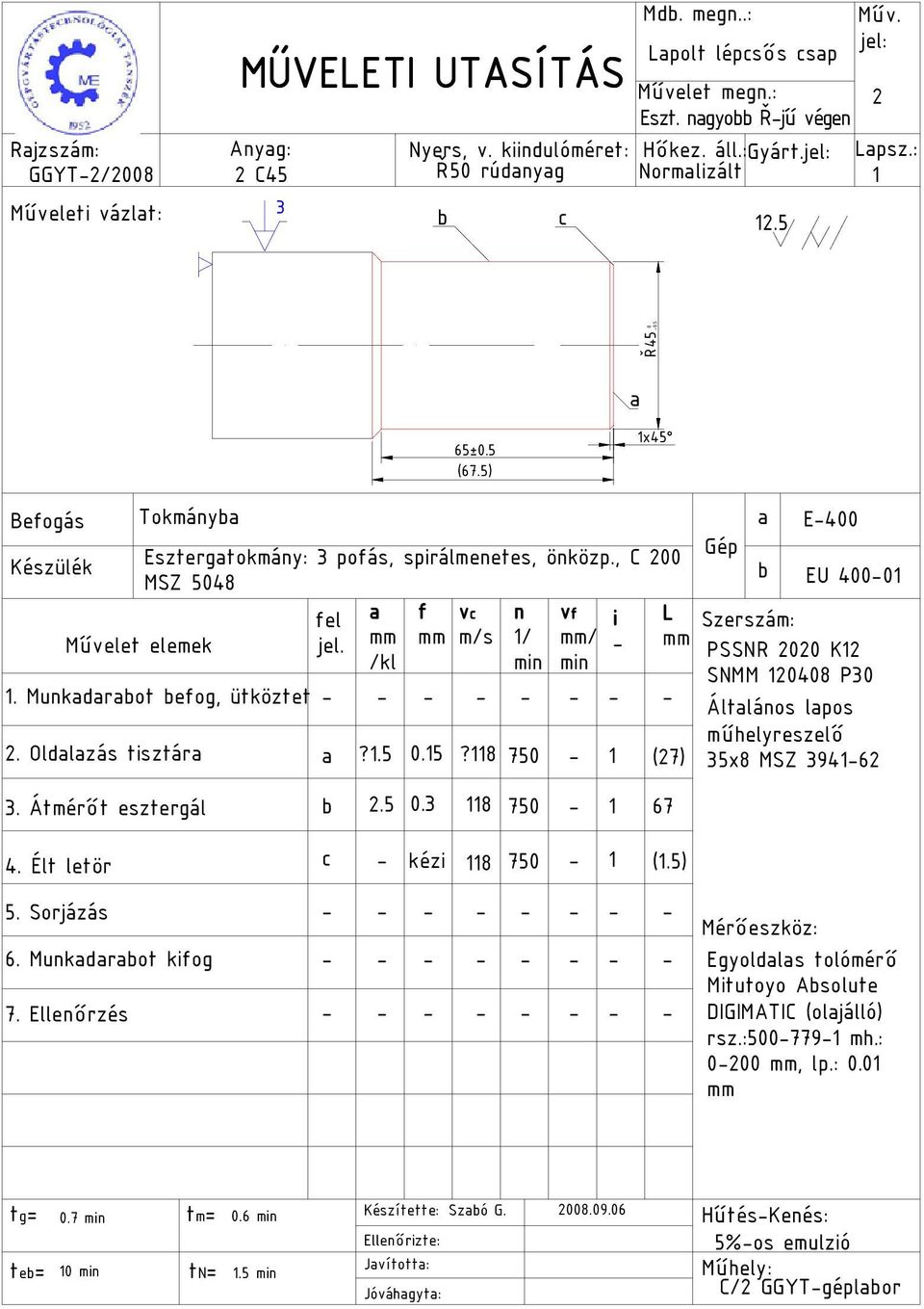 , C 2 MSZ 548 EU 4-1 fel a f vc n vf i L Szerszám: Művelet elemek jel. mm mm m/s 1/ mm/ - mm PSSNR 22 K12 /kl min min SNMM 1248 P 1.