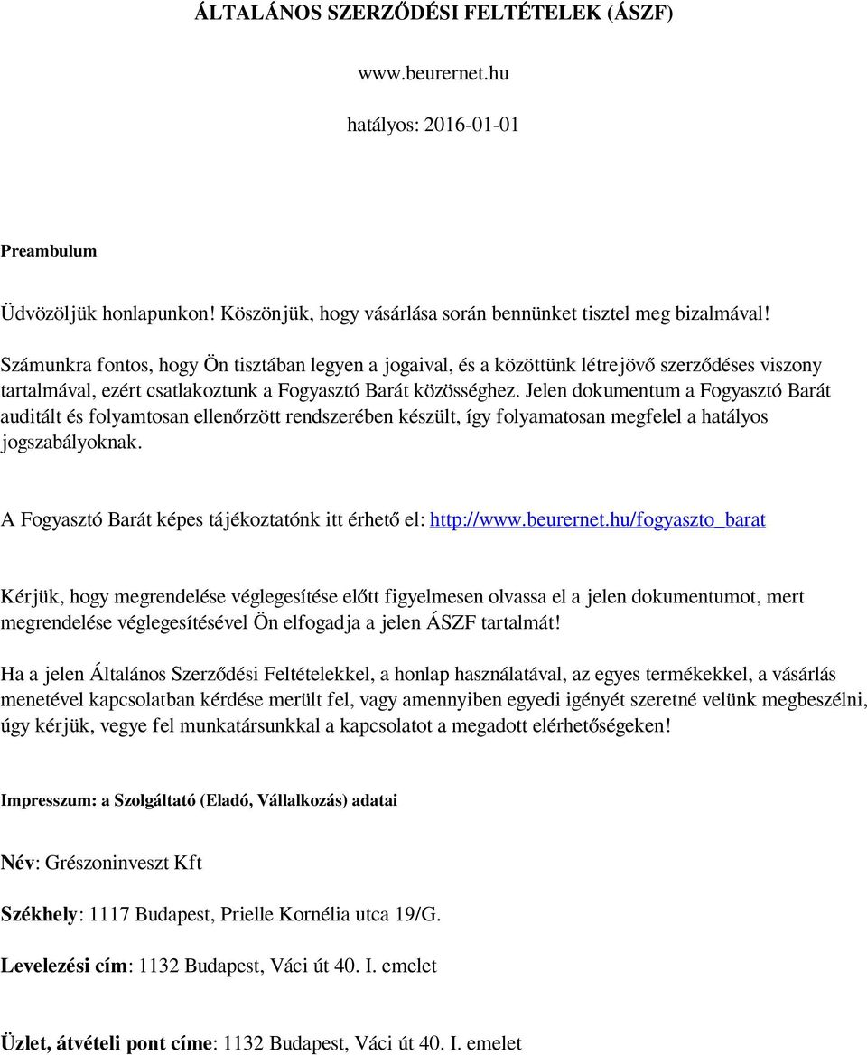 Jelen dokumentum a Fogyasztó Barát auditált és folyamtosan ellenőrzött rendszerében készült, így folyamatosan megfelel a hatályos jogszabályoknak.