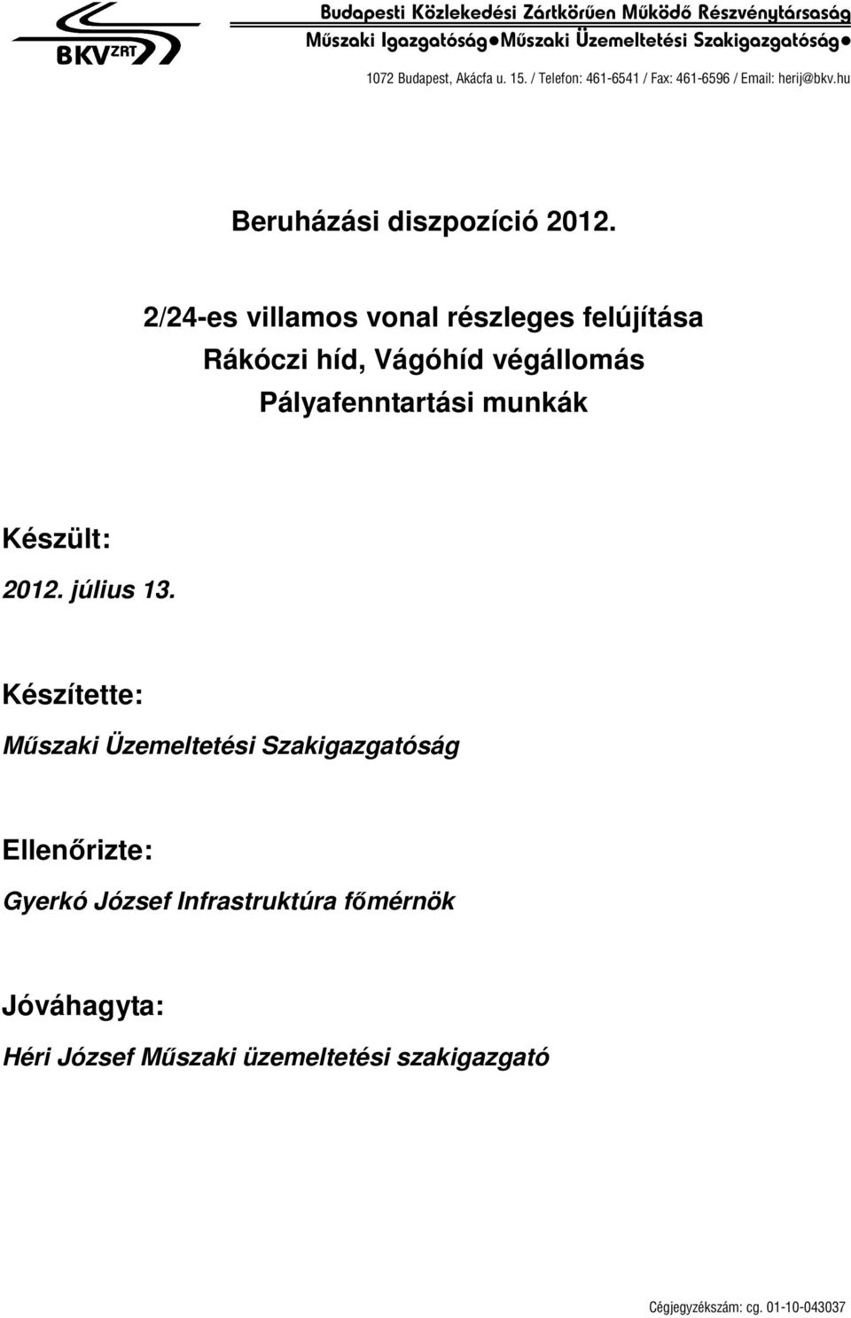 2/24-es villamos vonal részleges felújítása Rákóczi híd, Vágóhíd végállomás Pályafenntartási munkák Készült: 2012. július 13.