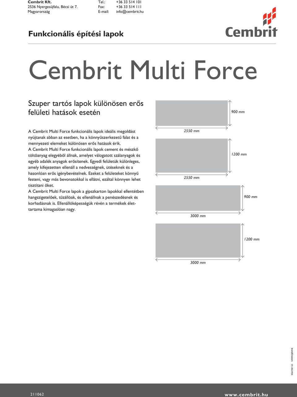 com Functional Funkcionális Boards építési lapok Cembrit Multi Force Szuper tartós lapok különösen erős felületi hatások esetén 900 A Cembrit Multi Force funkcionális lapok ideális megoldást