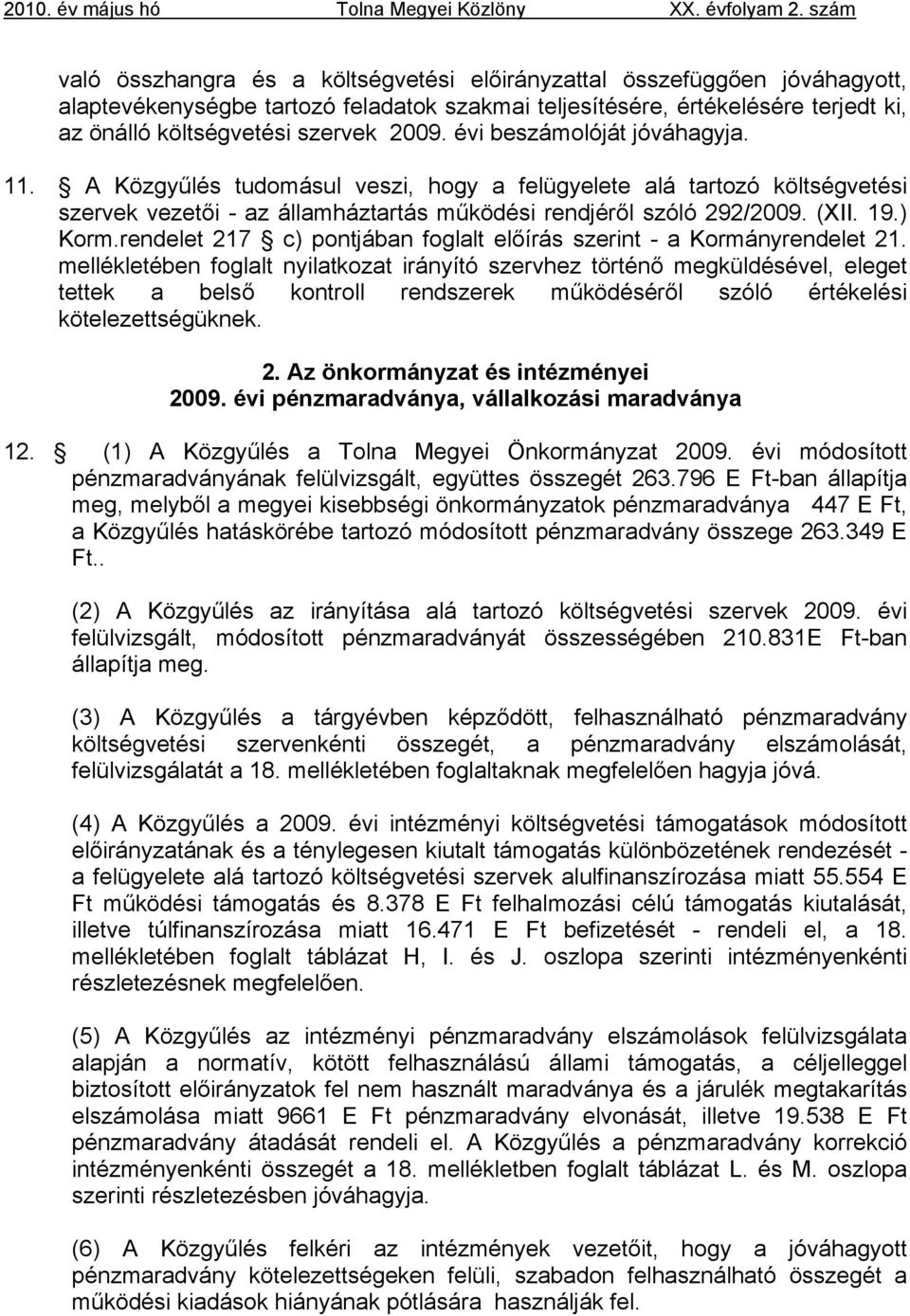 rendelet 217 c) pontjában foglalt előírás szerint - a Kormányrendelet 21.
