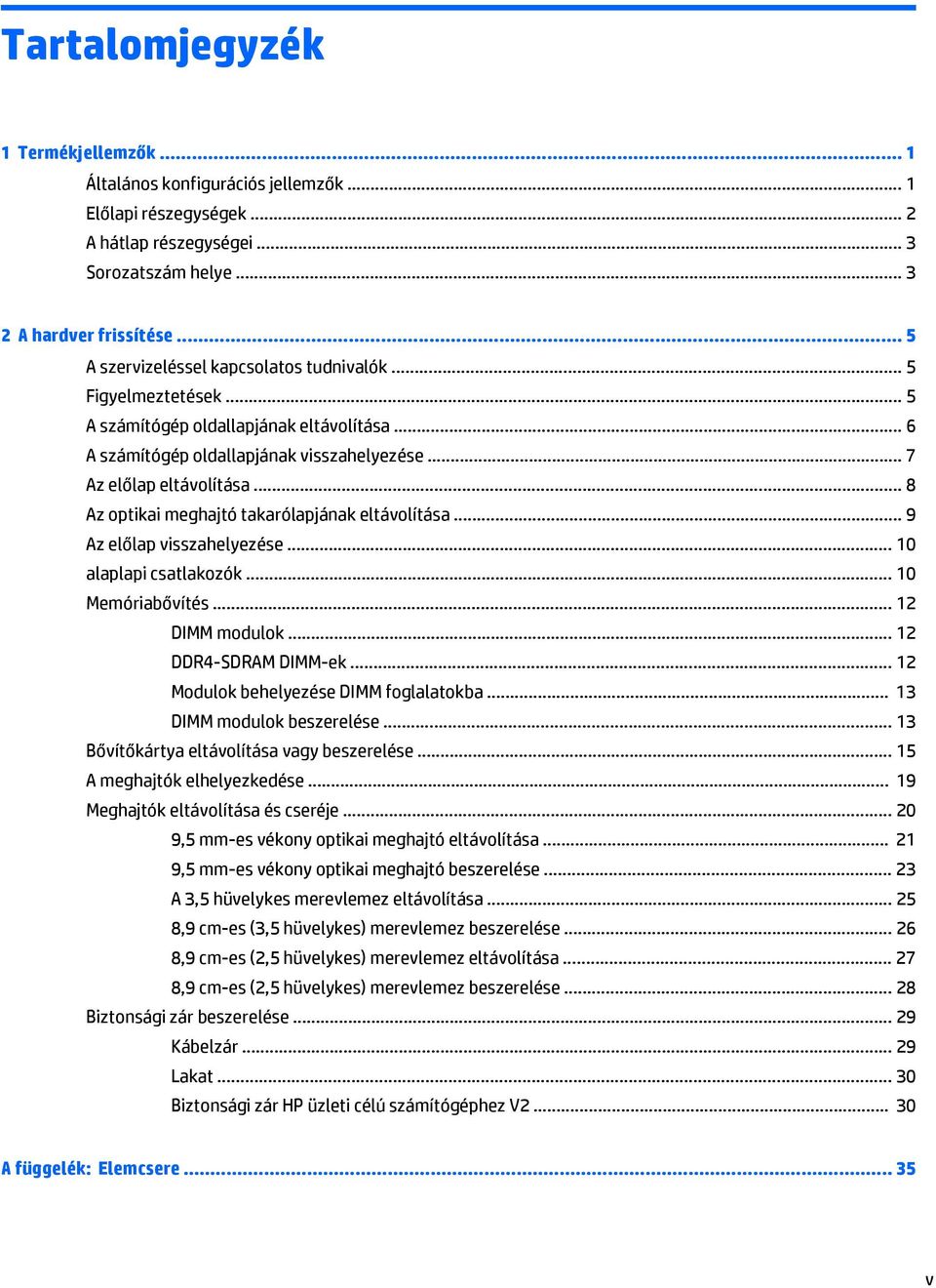 .. 8 Az optikai meghajtó takarólapjának eltávolítása... 9 Az előlap visszahelyezése... 10 alaplapi csatlakozók... 10 Memóriabővítés... 12 DIMM modulok... 12 DDR4-SDRAM DIMM-ek.