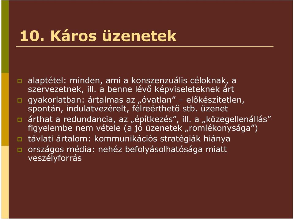 félreérthetı stb. üzenet árthat a redundancia, az építkezés, ill.