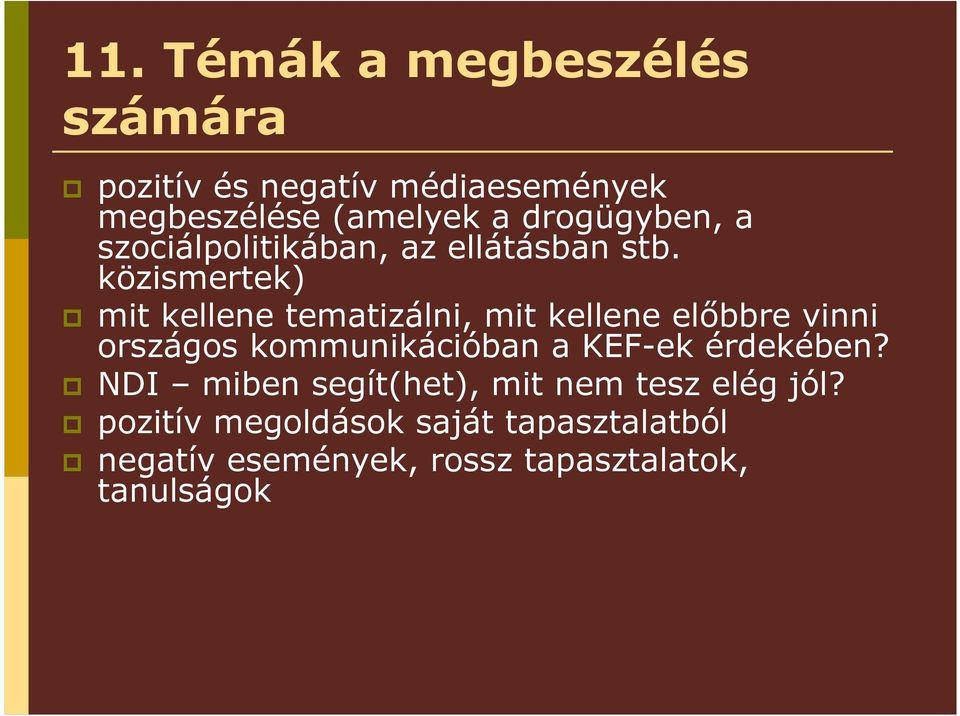 közismertek) mit kellene tematizálni, mit kellene elıbbre vinni országos kommunikációban a