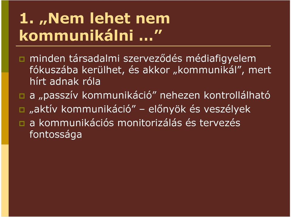 adnak róla a passzív kommunikáció nehezen kontrollálható aktív