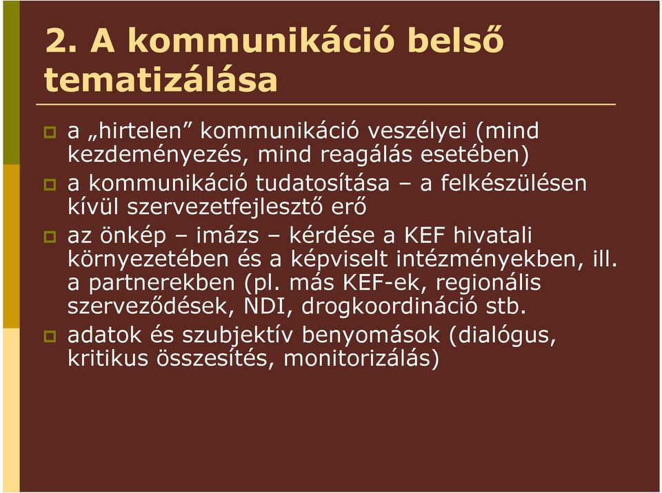 KEF hivatali környezetében és a képviselt intézményekben, ill. a partnerekben (pl.