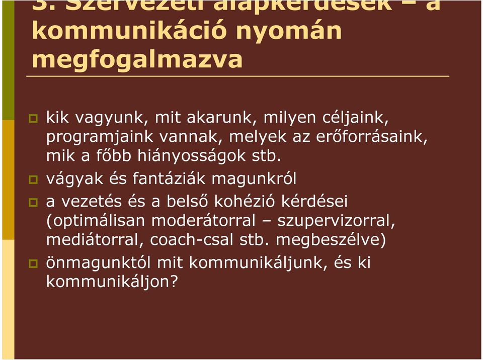 vágyak és fantáziák magunkról a vezetés és a belsı kohézió kérdései (optimálisan moderátorral