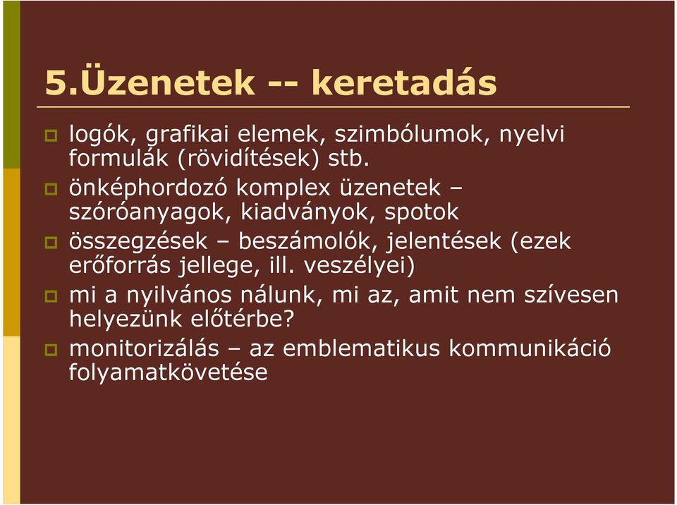 beszámolók, jelentések (ezek erıforrás jellege, ill.