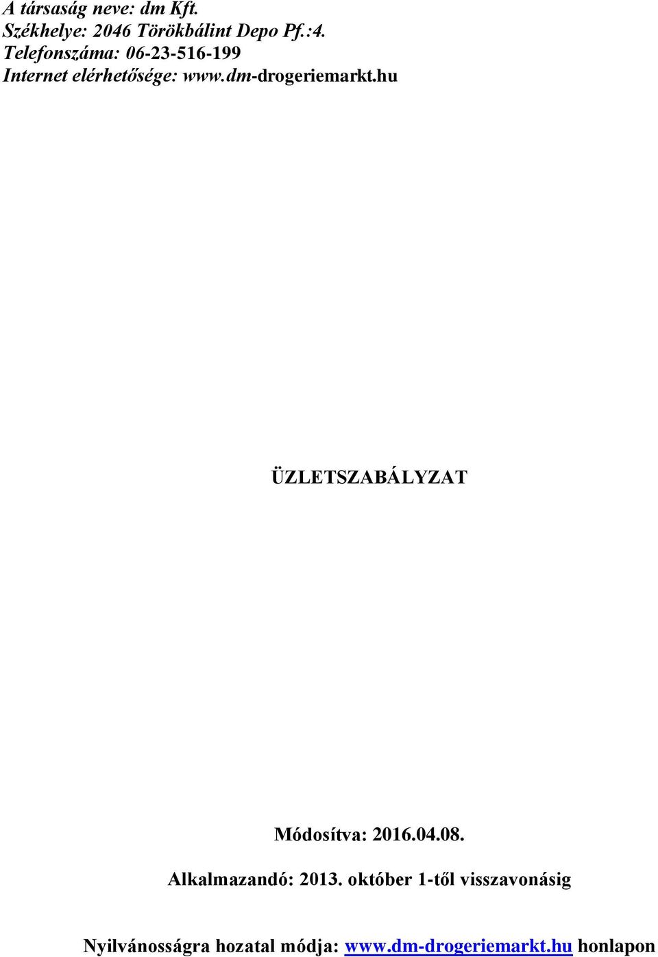 hu ÜZLETSZABÁLYZAT Módosítva: 2016.04.08. Alkalmazandó: 2013.