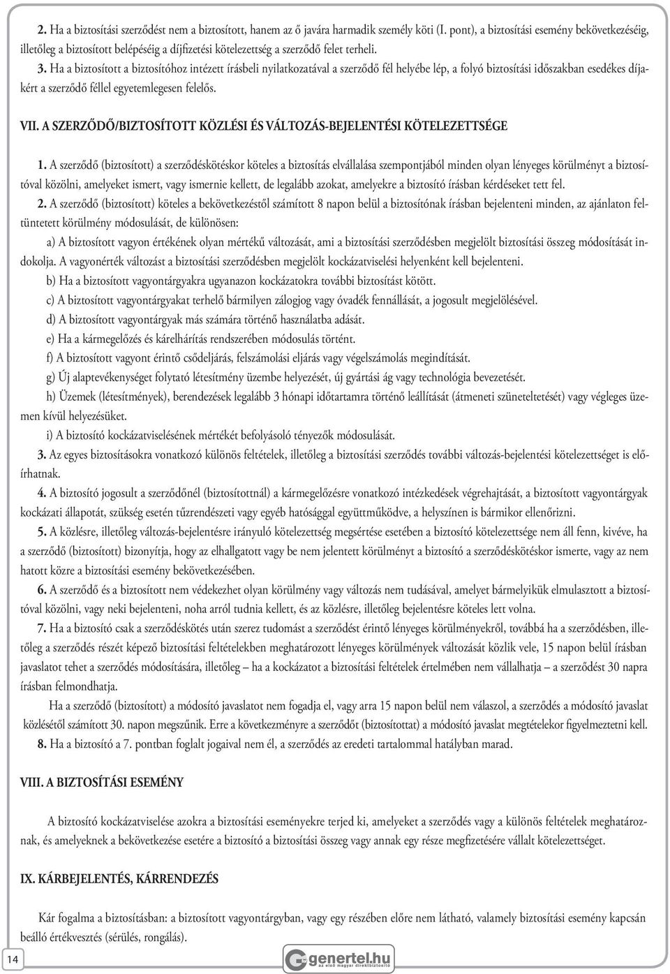 VÁLTOZÁS-BEJELENTÉSI KÖTELEZETTSÉGE 1. 2.