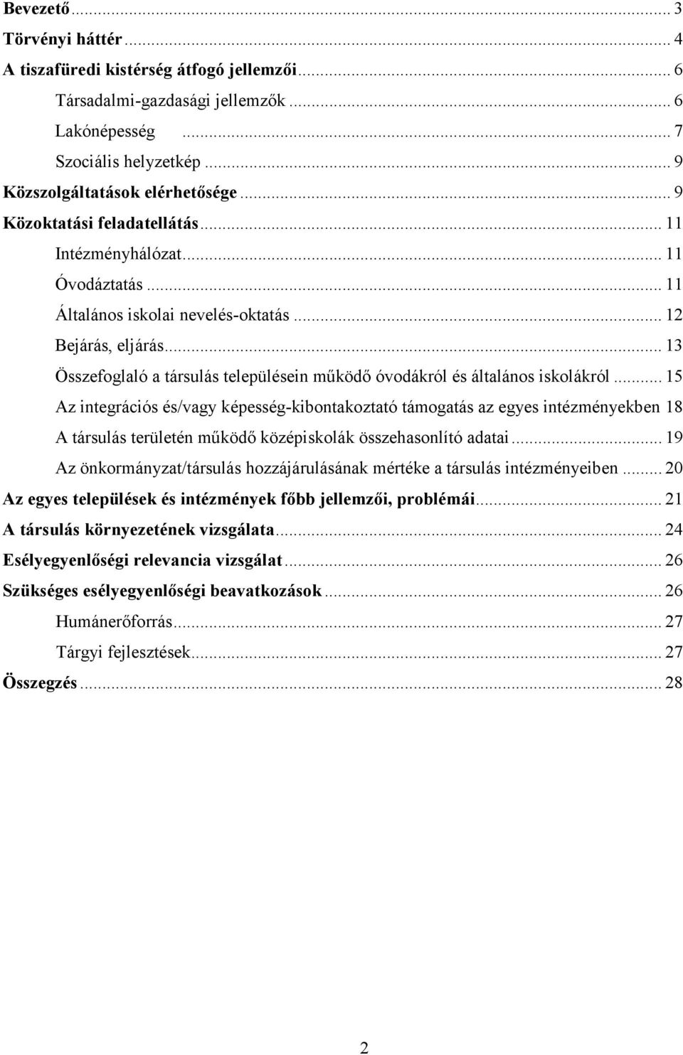 .. 13 Összefoglaló a társulás településein működő óvodákról és általános iskolákról.