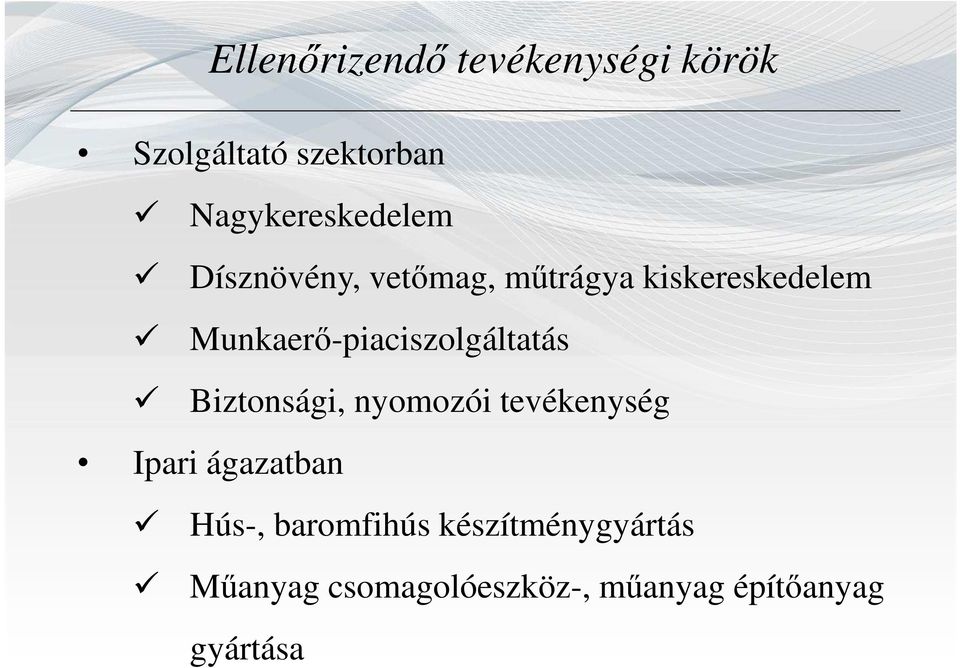 Munkaerı-piaciszolgáltatás Biztonsági, nyomozói tevékenység Ipari