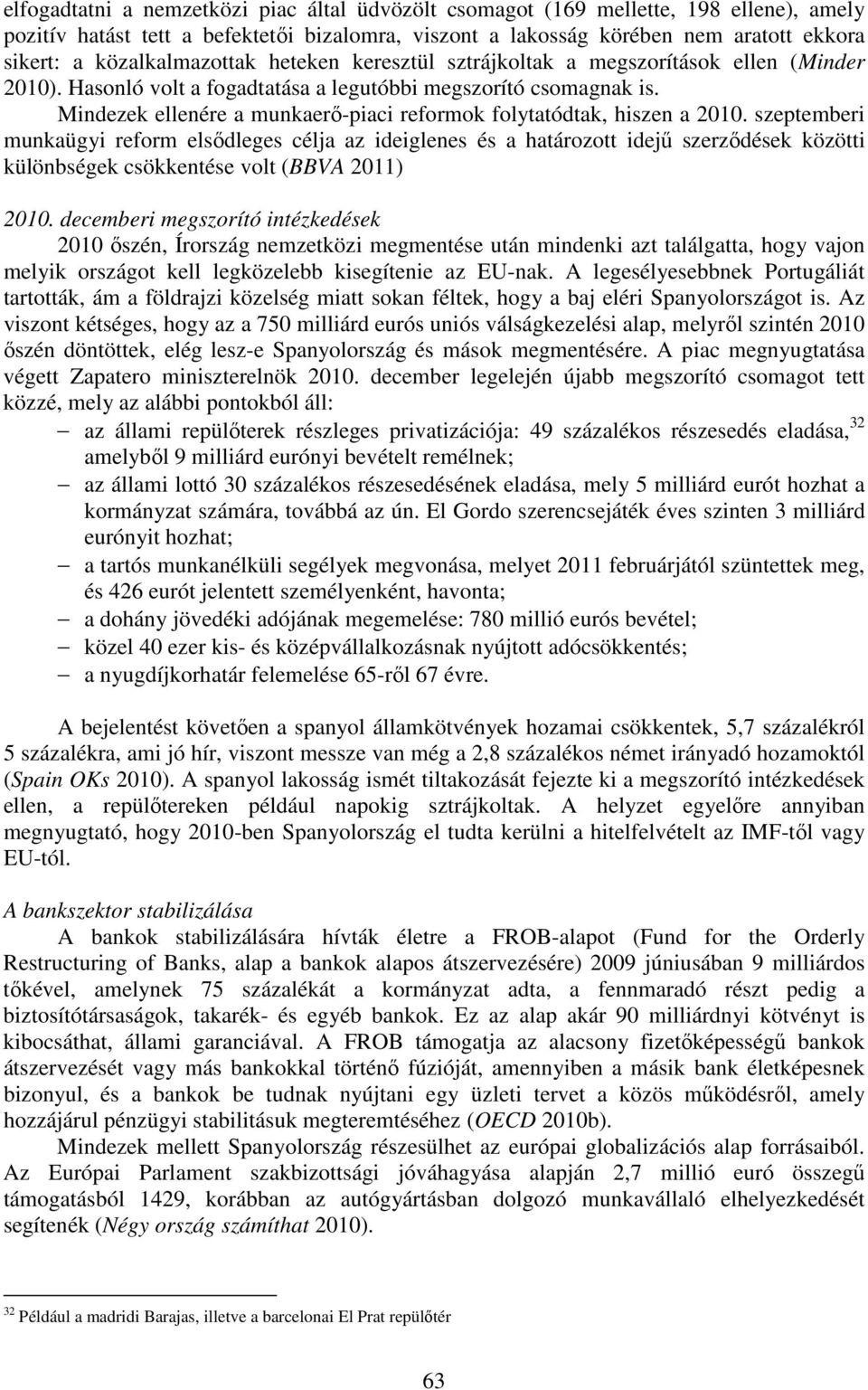 Mindezek ellenére a munkaerő-piaci reformok folytatódtak, hiszen a 2010.