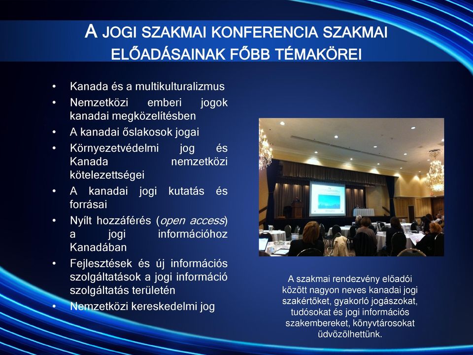 információhoz Kanadában Fejlesztések és új információs szolgáltatások a jogi információ szolgáltatás területén Nemzetközi kereskedelmi jog A szakmai