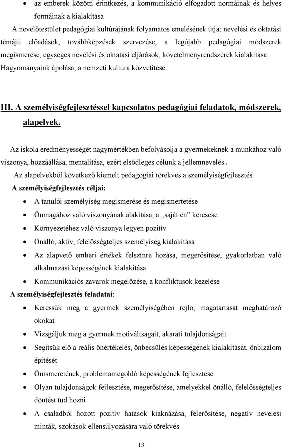 Hagyományaink ápolása, a nemzeti kultúra közvetítése. III. A személyiségfejlesztéssel kapcsolatos pedagógiai feladatok, módszerek, alapelvek.
