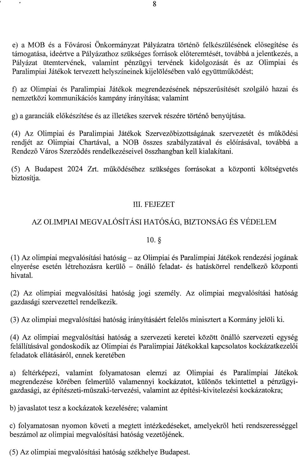 megrendezésének népszer űsítését szolgáló hazai és nemzetközi kommunikációs kampány irányítása ; valamint g) a garanciák előkészítése és az illetékes szervek részére történő benyújtása.