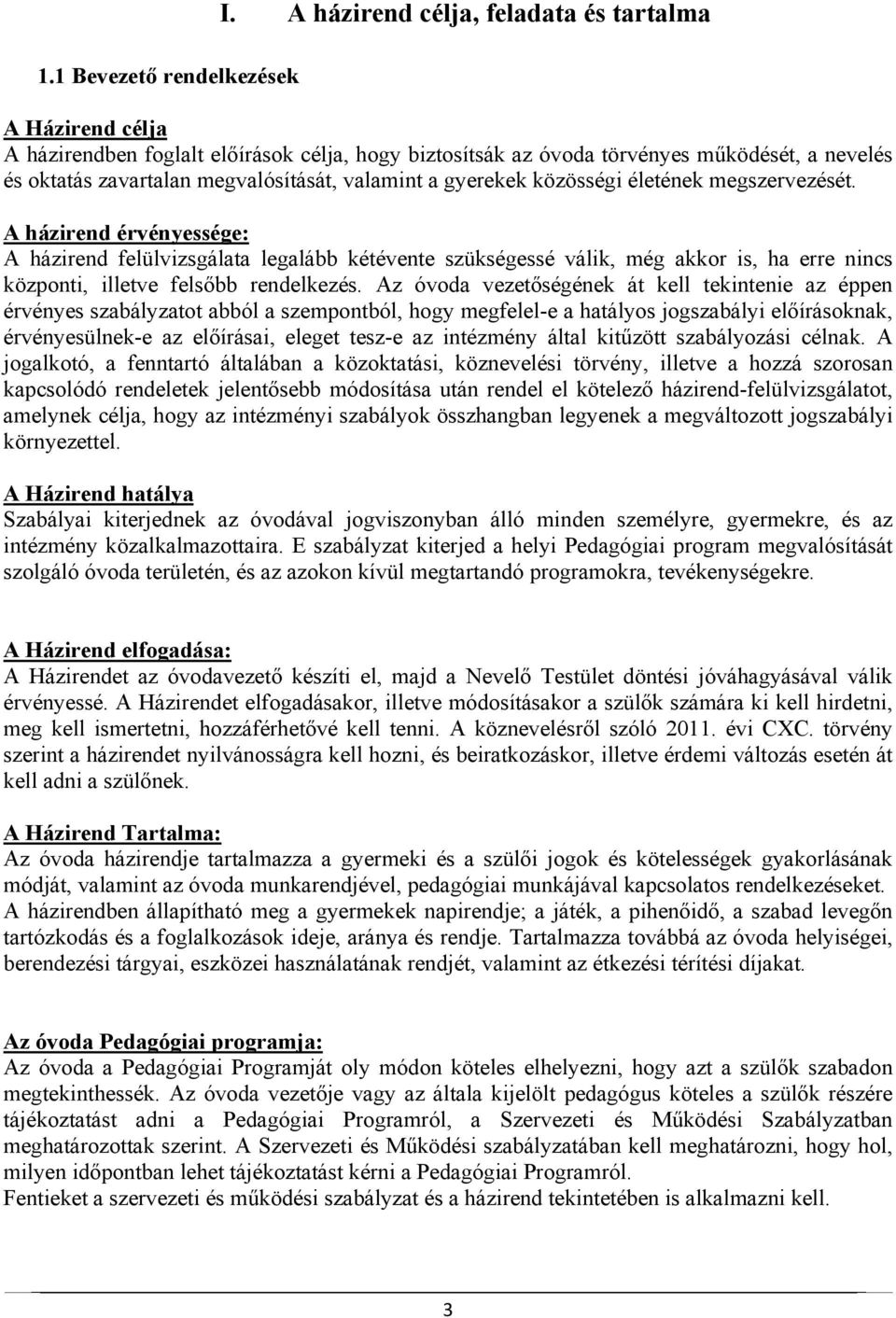 a gyerekek közösségi életének megszervezését.