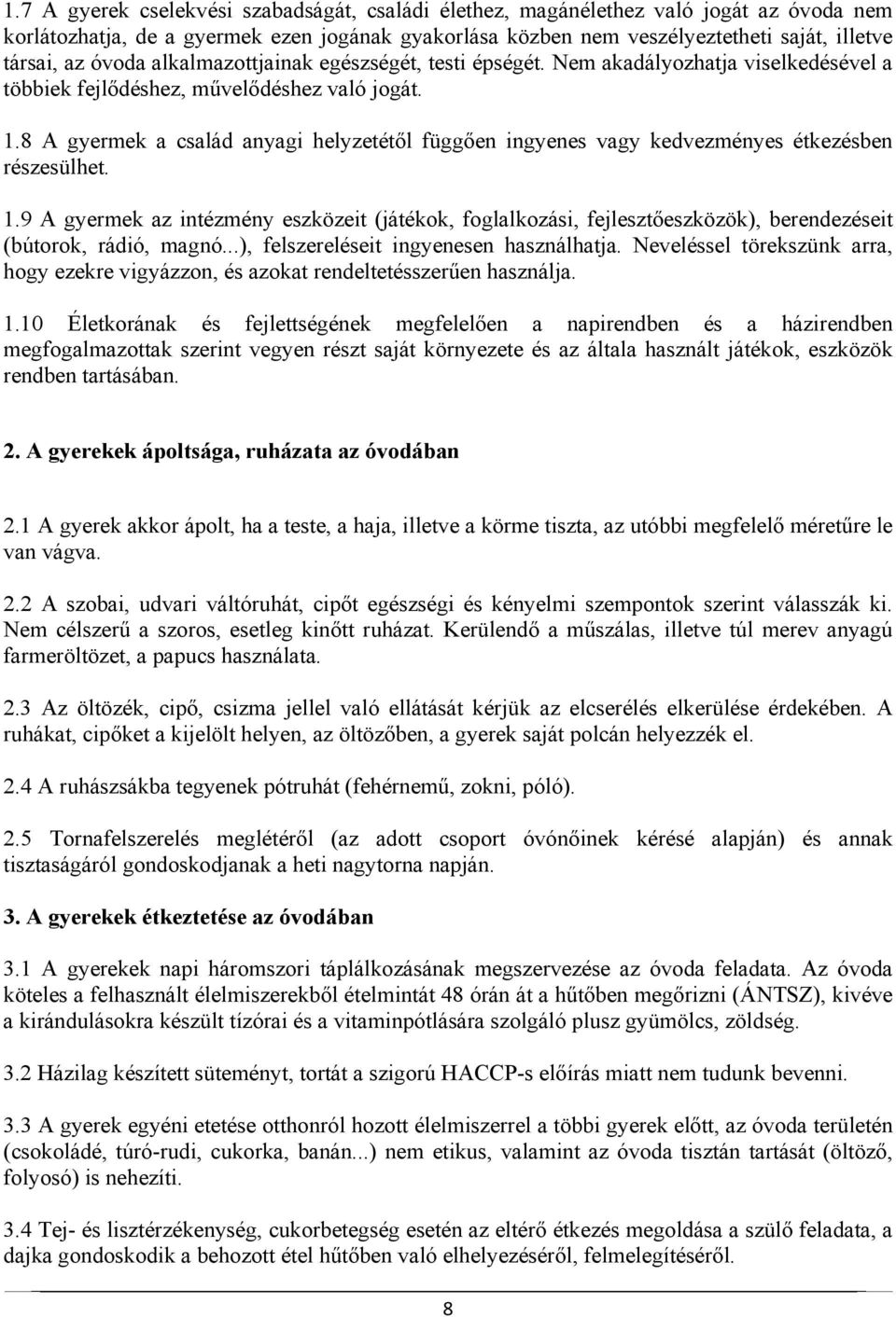 8 A gyermek a család anyagi helyzetétől függően ingyenes vagy kedvezményes étkezésben részesülhet. 1.