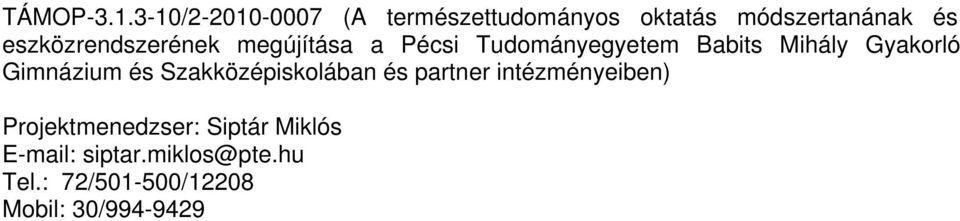 eszközrendszerének megújítása a Pécsi Tudományegyetem Babits Mihály Gyakorló