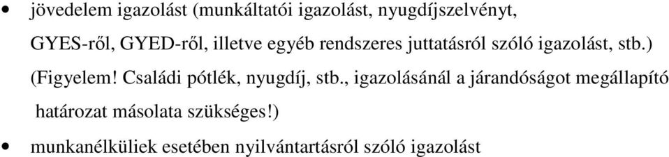 ) (Figyelem! Családi pótlék, nyugdíj, stb.