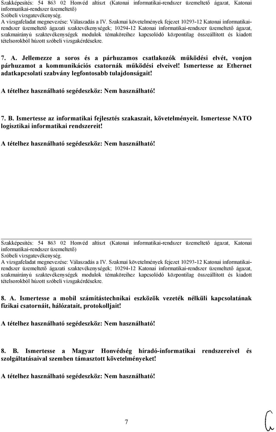 Ismertesse NATO logisztikai informatikai rendszereit! Szakképesítés: 54 863 02 Honvéd altiszt (Katonai informatikai-rendszer üzemeltető ágazat, Katonai 8. A.